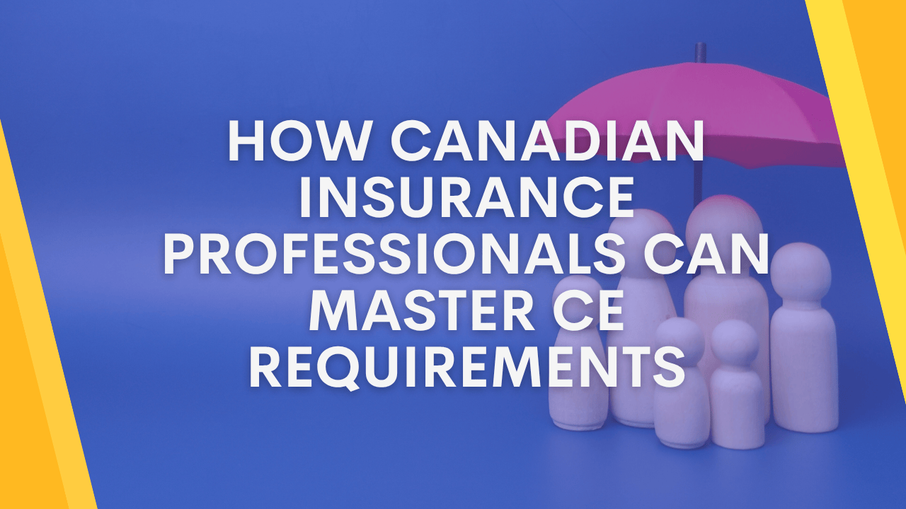 How Canadian Insurance Professionals Can Master CE Requirements ...