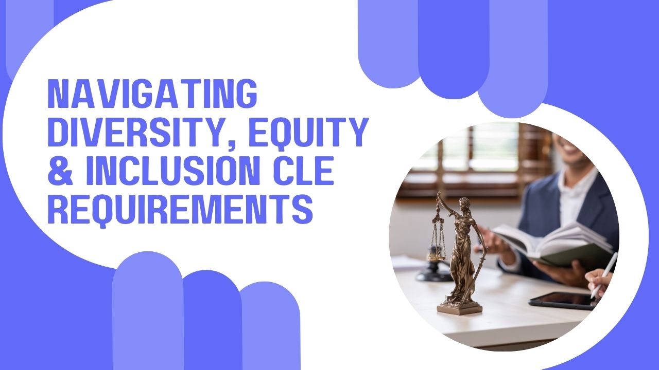 Navigating DEI: CLE Requirements | Legal Education US